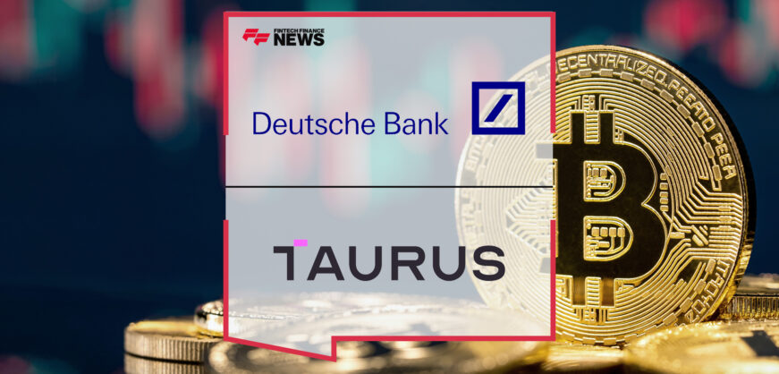 دويتشه بنك الالماني وشركة Taurus يشكلان شراكة في مجال الكريبتو